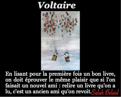 Relire un livre qu'on a lu, c'est un ancien ami qu'on revoit.- Voltaire