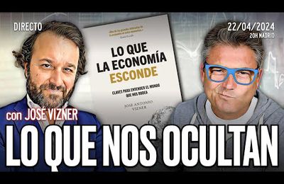 Directo 22/04/2024 - 'Lo que la economía esconde' con José Vizner