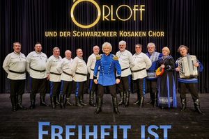 Peter Orloff und der Schwarzmeer Kosaken-Chor – Freiheit ist der Atem der Welt 