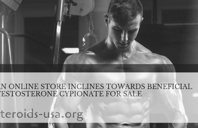 An Online Store Inclines Towards Beneficial Testosterone Cypionate for Sale