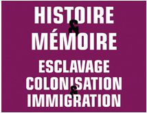 Forum "Histoire & Mémoire : esclavage, colonisation & immigration" (Centre)