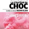 "La stratégie du choc, la montée d'un capitalisme du désastre", pléonasme pour une étude sur certains désordres mondiaux.