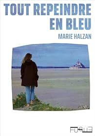 "Tout repeindre en bleu" de Marie Halzan...