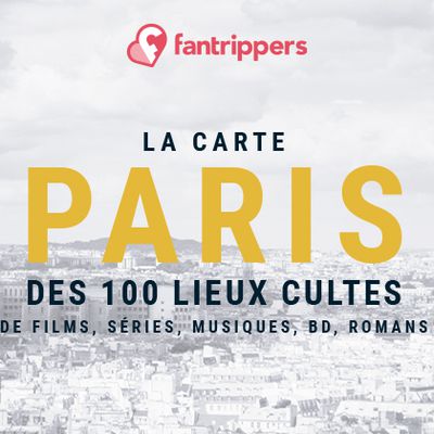 #TOURISME - La carte Paris Fantrippers des 100 lieux cultes et découvrez les lieux mythiques de la pop culture à Paris en un coup d'oeil !