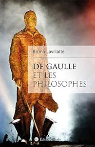 De Gaulle et les Philosophes de Bruno Lavillatte.