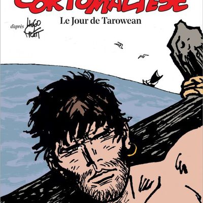 Corto Maltese t.15 : Le Jour de Tarowean, par Juan Díaz Canales et Rubén Pellejero