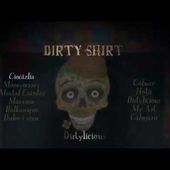 Dirty Shirt - Dirtylicious (Album Preview)