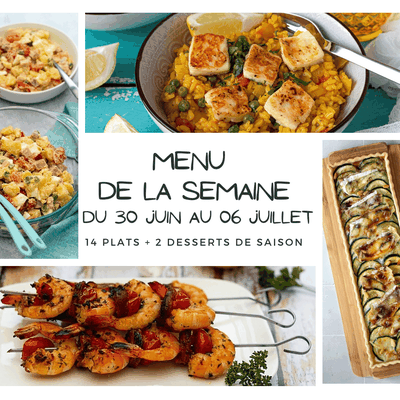 Menu de la semaine - Du 30 juin au 06 juillet