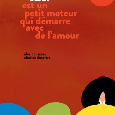 Mon coeur est un petit moteur qui démarre avec de l'amour / Alex Cousseau, Charles Dutertre - Rouergue Jeunesse 