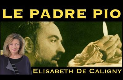 " Padre Pio " avec Elisabeth de Caligny