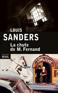 Louis Sanders : La chute de M.Fernand (Éd.Seuil, 2014)