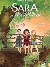 Sara et le secret de la loi de l'attraction Tome 3 La Maîtrise