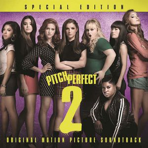 PITCH PERFECT 2 (ORIGINAL MOTION PICTURE SOUNDTRACK) [SPECIAL EDITION]