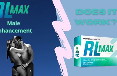 RL Max Male Enhancement Pills: Benefits, Reviews, Price, And Where To Buy?