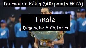 Tennis - Tournoi de Pékin (du 30/09/2017 au 08/10/2017) Femmes - Finale (Dimanche 8 Octobre)