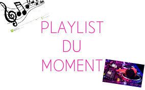 Playlist du moment ♥