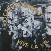 Docteur Destroy - Vive La Vie (Full Album)