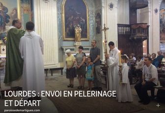 LOURDES : ENVOI EN PELERINAGE ET DÉPART 