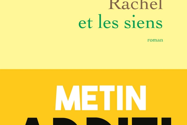#45 "Rachel et les siens" de Metin Arditi (éditions Grasset)