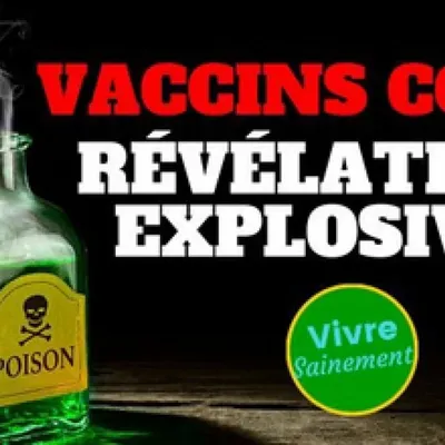 Vaccins Covid, révélations explosives (par Vivre Sainement) - 19/06/2022.