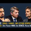 ISRAEL / HAMAS : une lecture géopolitique du conflit (Youssef Hindi, Eric Denécé, Rachid Achachi)