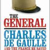 The General - Charles de Gaulle and the France He Saved
