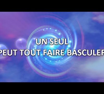 Un seul être peut tout faire basculer (canalisé par Monique Mathieu) - 12/03/2025.