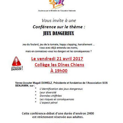 le 21 avril à 19H au Collège des Dines-Chiens aura lieu une conférence sur les jeux dangereux ; Conférence menée par l'association SOS Benjamin