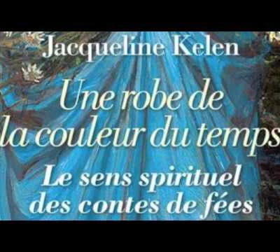 Le sens spirituel des contes de fées avec Jacqueline Kelen 