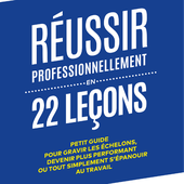 Réussir professionnellement en 22 leçons