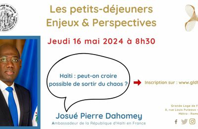 GLDF : Petit déjeuner avec SE Josué Pierre Dahomey, ambassadeur d'Haïti en France le 16 mai 2024 à 8 heures 30 à Paris.