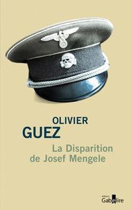 La Disparition de Josef Mengele, Olivier Guez, 2017