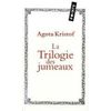 La Trilogie des jumeaux - Agota Kristof