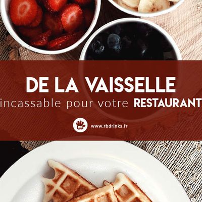 De la vaisselle incassable pour votre restaurant !