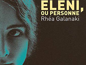 Eléni, ou Personne, Rhéa Galanaki (par Christelle Brocard)