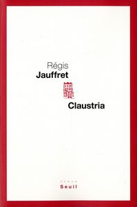 Claustria de Régis Jauffret chez Seuil.