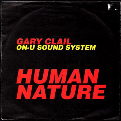 Gary Clail On-U Sound System - Human nature (why is it ? mix) - 1991