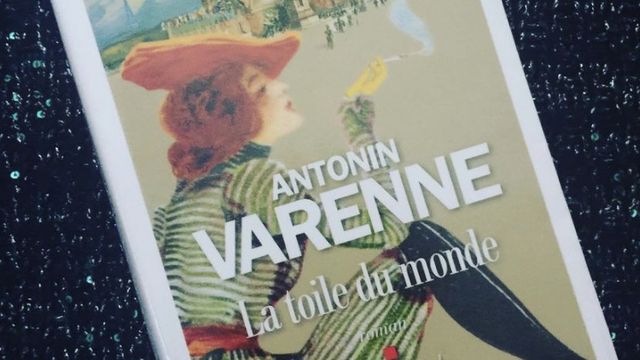 La toile du monde - Antonin Varenne