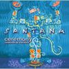 Santana - Ceremony, remixes & rarities