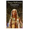 GUENIEVRE L'ENFANT REINE, Tome 1, Nancy McKenzie