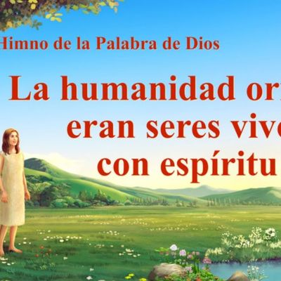 Canción cristiana | La humanidad original eran seres vivos con espíritu