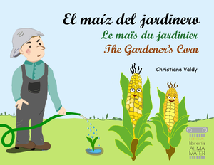 El maíz del jardinero / Le maïs du jardinier /The gardener's Corn