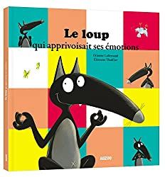 Le Loup Qui Apprivoisait Ses Emotions Dossier Lecture Maternelle Cp Le Bazar Du Lion
