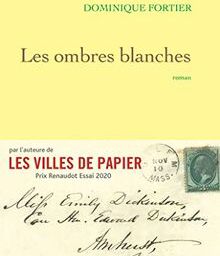 Les ombres blanches - Dominique Fortier
