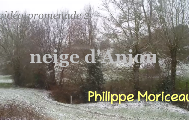 vidéo-promenade2 : Neige d'Anjou, Philippe Moriceau