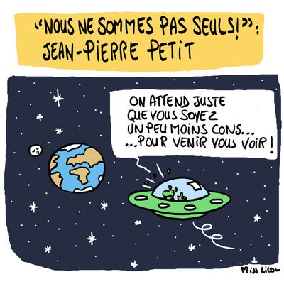 Jean-Pierre PETIT : "Nous ne sommes pas seuls !"