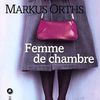 Femme de chambre, Markus Orths