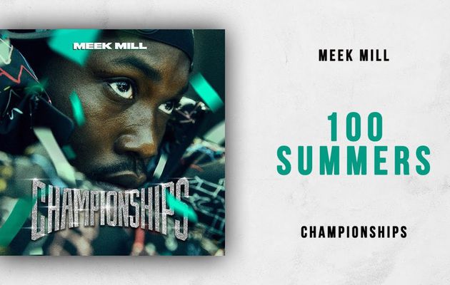 Meek Mill - 100 Summers; Lyrics, Paroles, Traduction, Vidéo Officielle | Worldzik