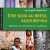 ÊTRE NOIR AU BRÉSIL AUJOURD'HUI