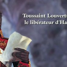 Toussaint Louverture, le libérateur